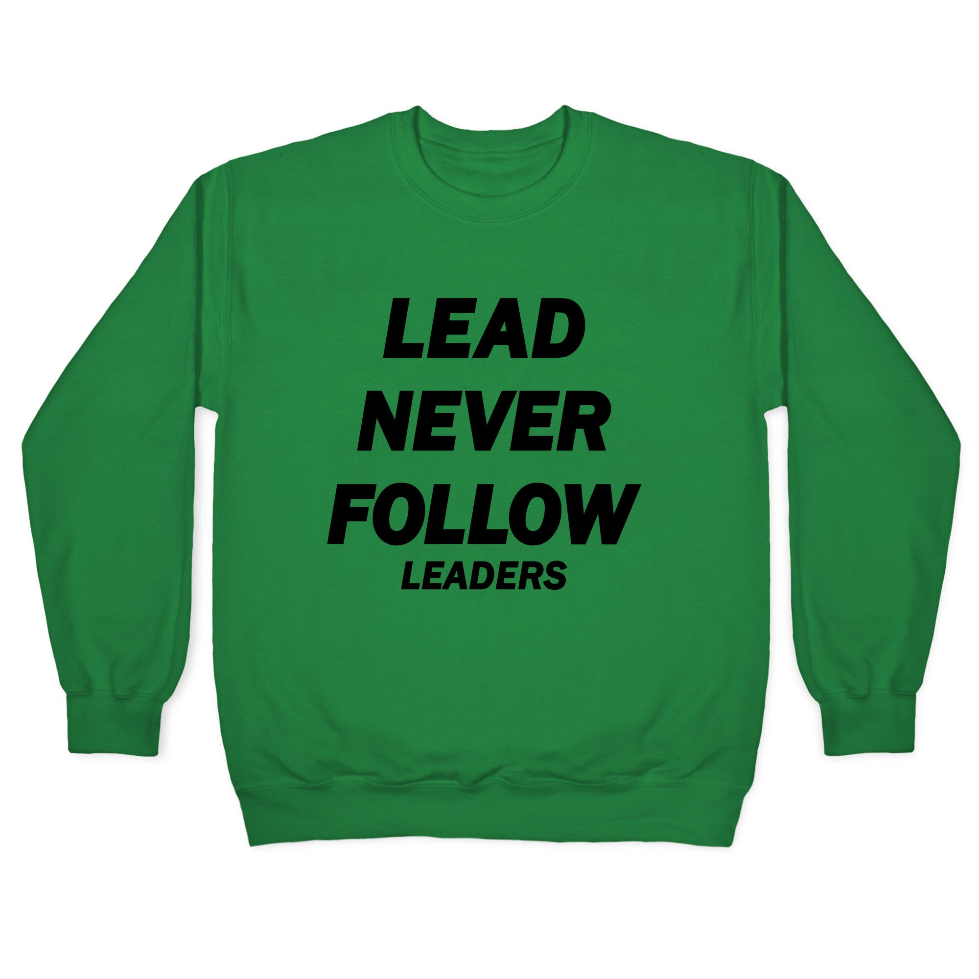 Lead Never Follow Crewneck Sweatshirt